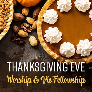 Thanksgiving Eve Worship & Pie Fellowship at St Andrew